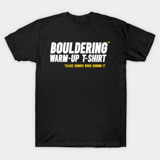 Funny Bouldering, Climbing Short-Sleeve T-Shirt. “Bouldering warm-up t-shirt. Please remove when sending it” T-Shirt